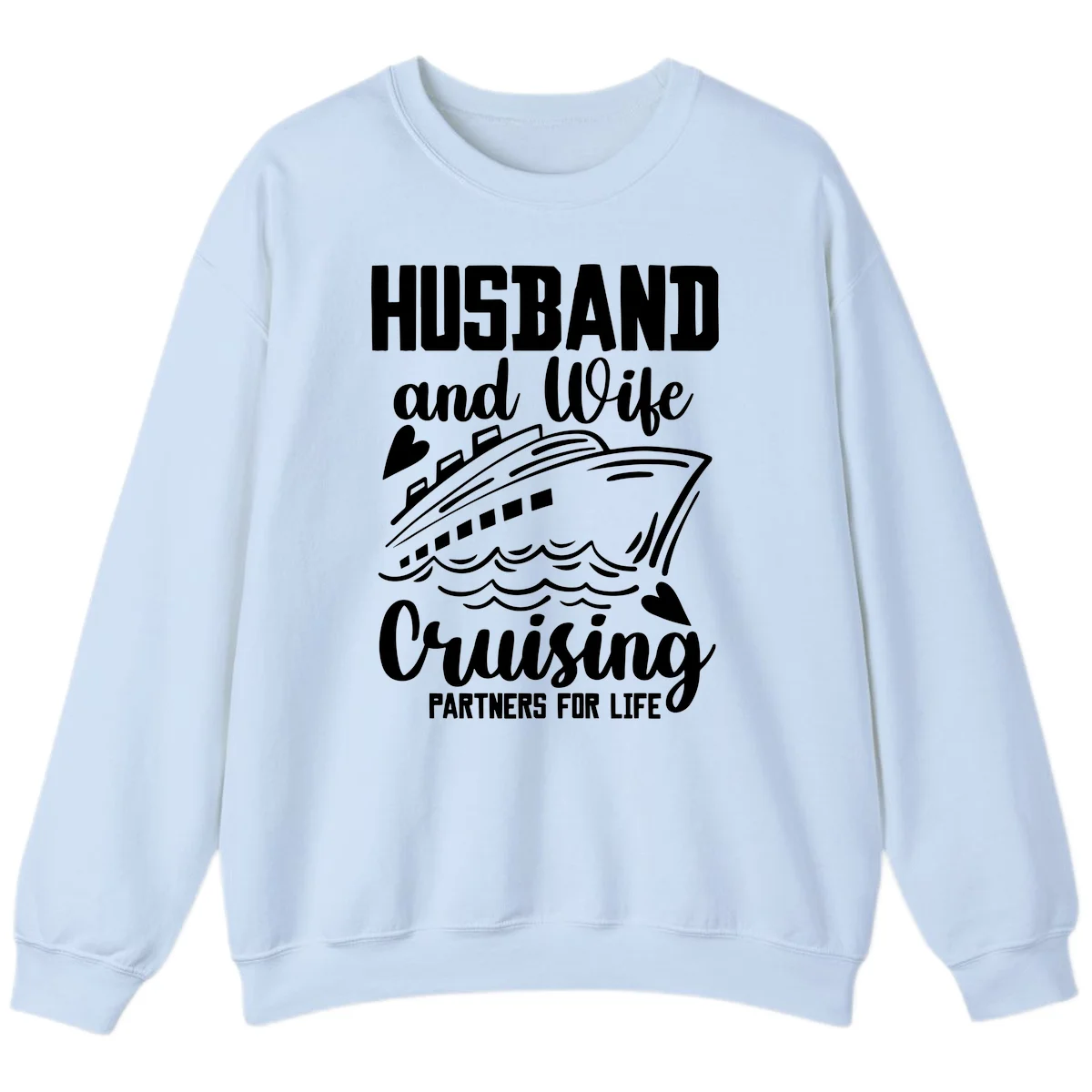 Husband and Wife Cruising Partners For Life Sweatshirt in Light Blue