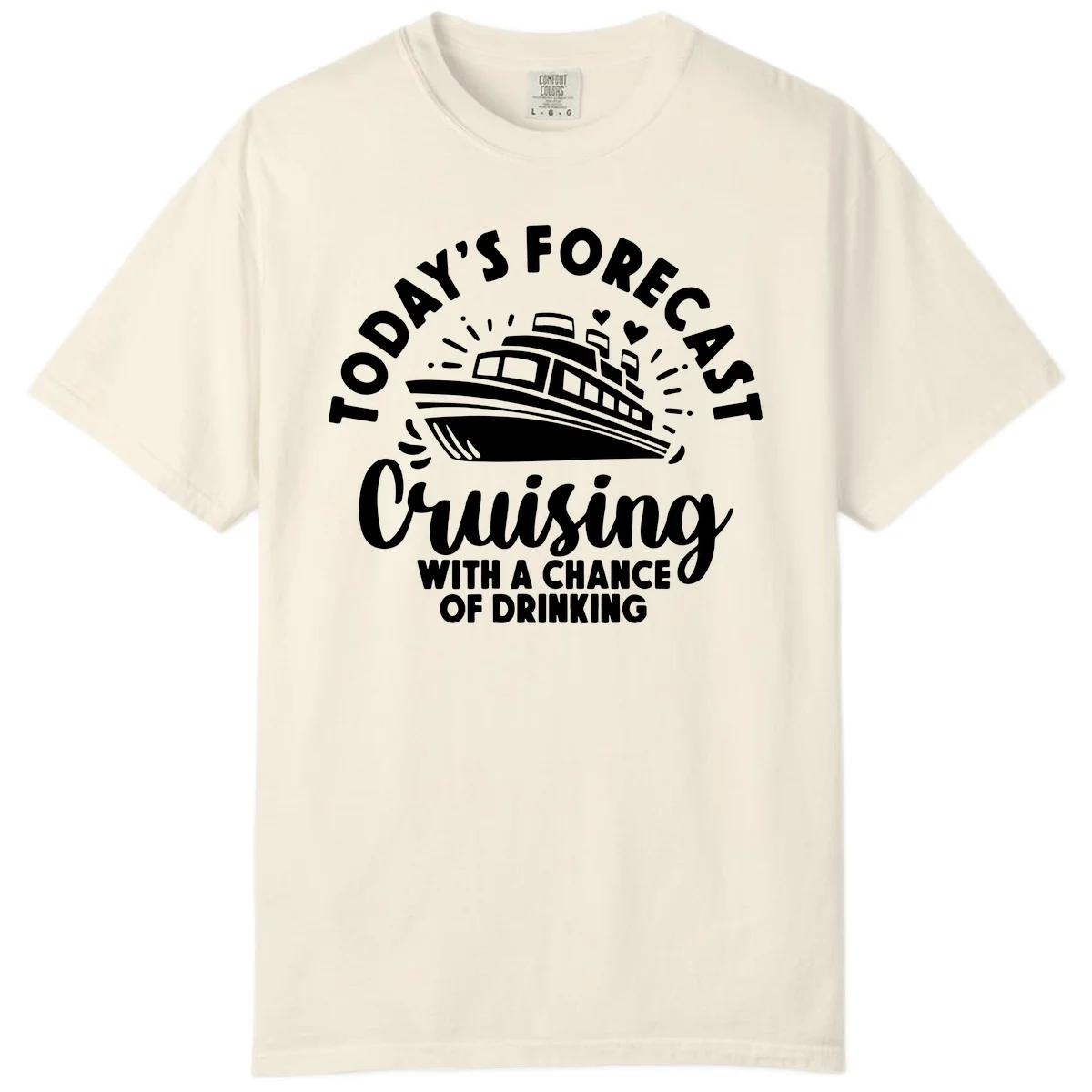 Today's Forecast Cruising With A Chance Of Drinking Comfort Color in Ivory