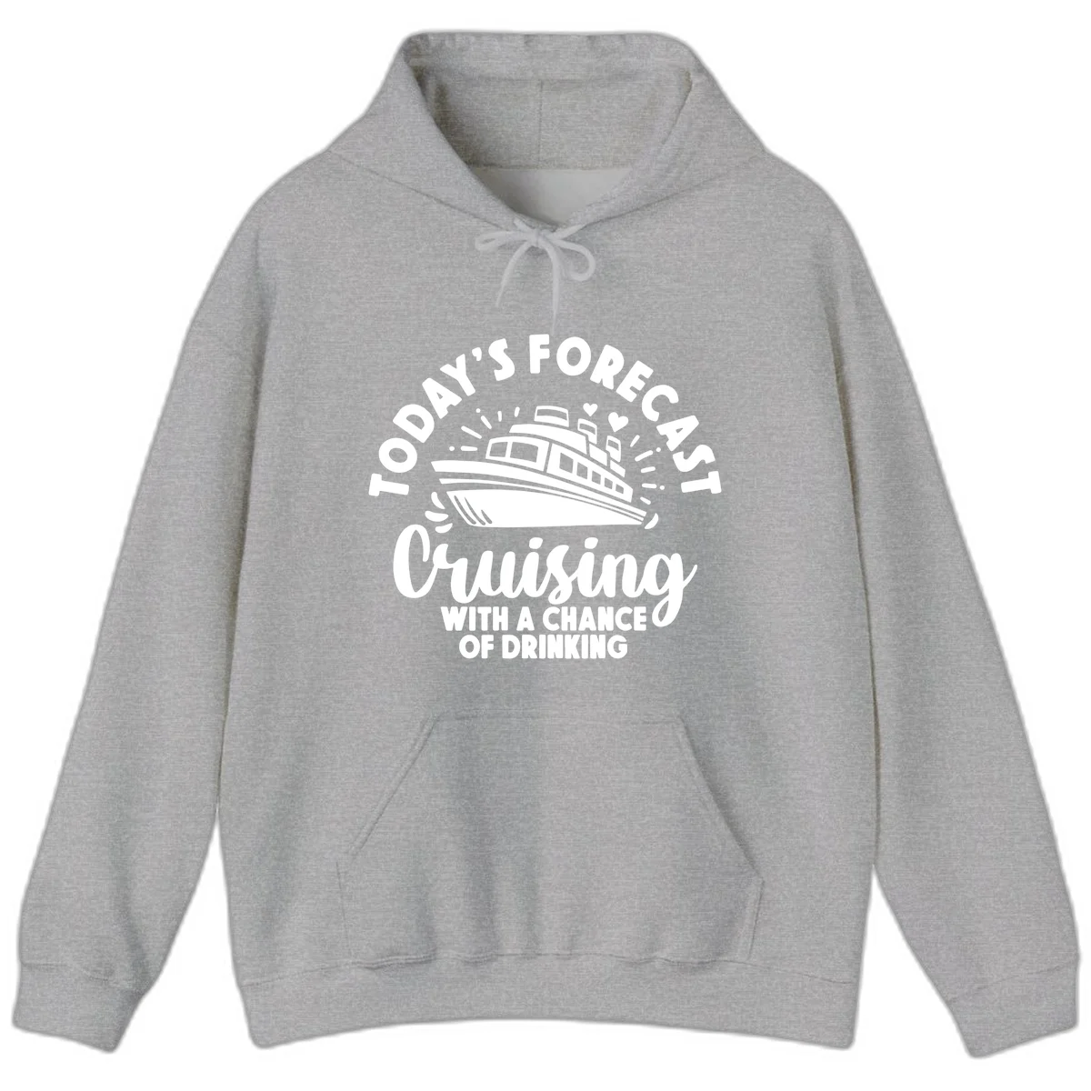 Today's Forecast Cruising With A Chance Of Drinking Hoodie in Sport Grey