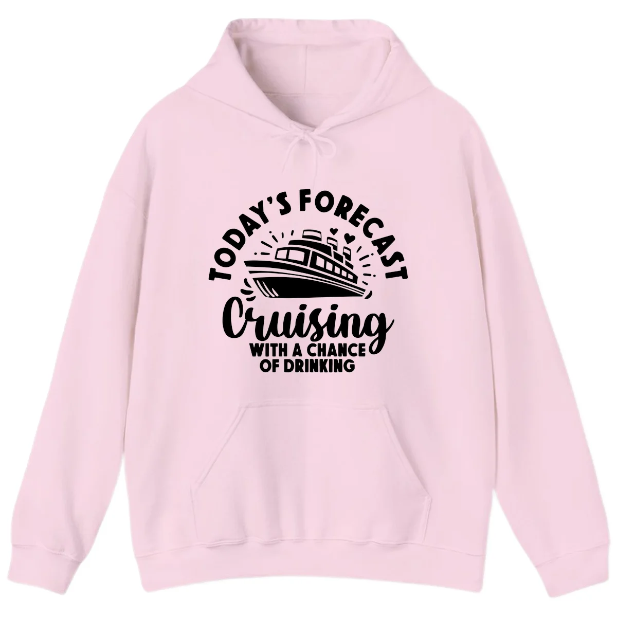 Today's Forecast Cruising With A Chance Of Drinking Hoodie in Light Pink