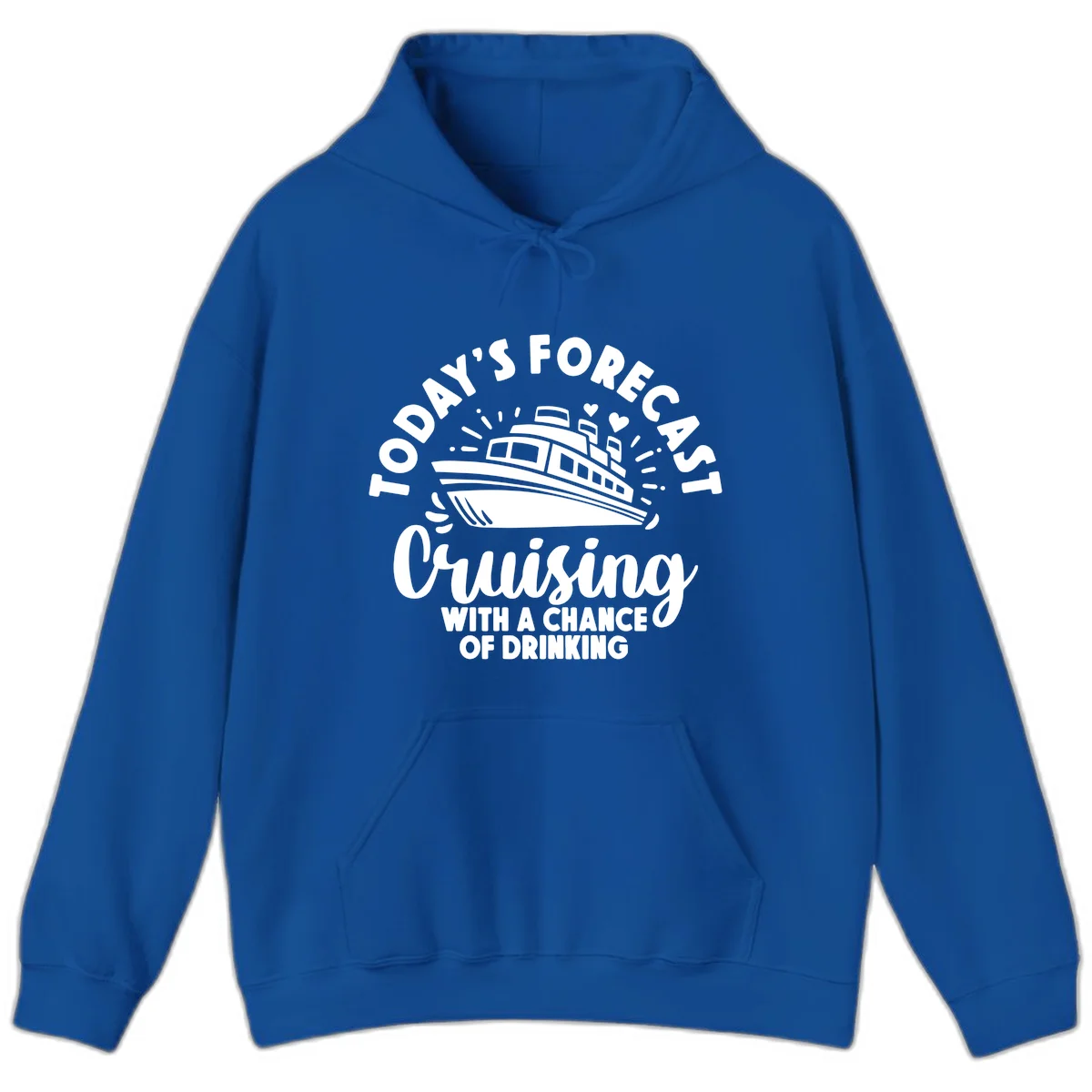 Today's Forecast Cruising With A Chance Of Drinking Hoodie in Royal