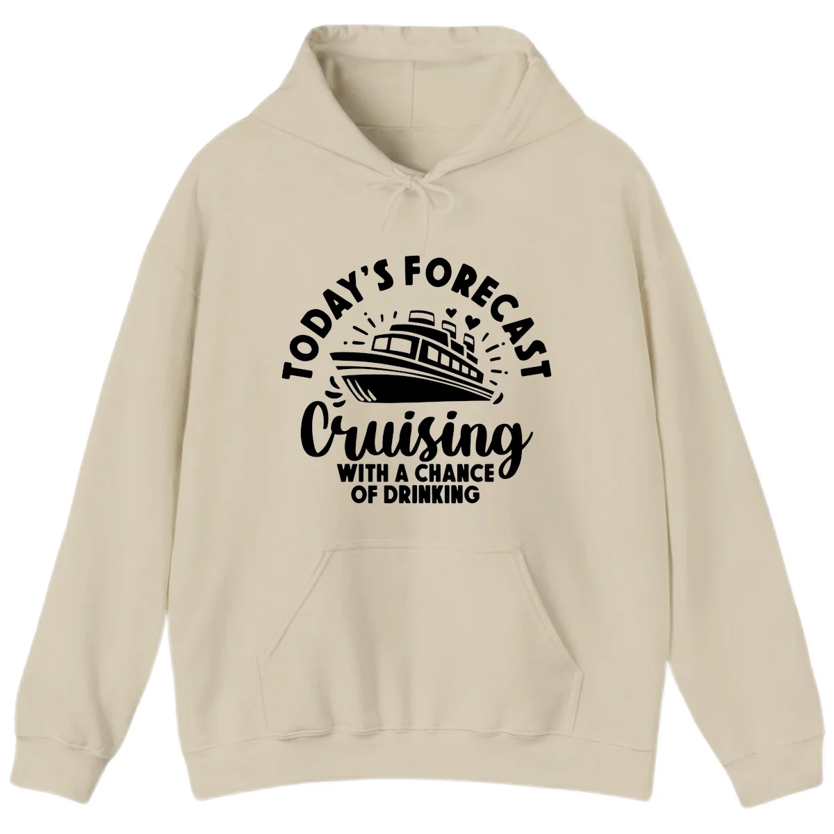 Today's Forecast Cruising With A Chance Of Drinking Hoodie in Sand