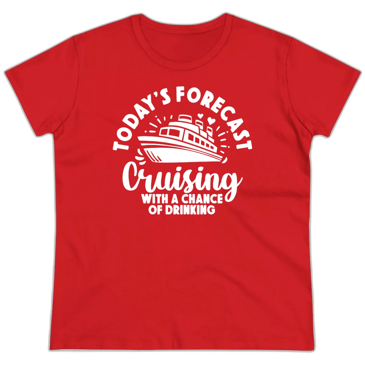 Today's Forecast Cruising With A Chance Of Drinking Ladies Tee in Red
