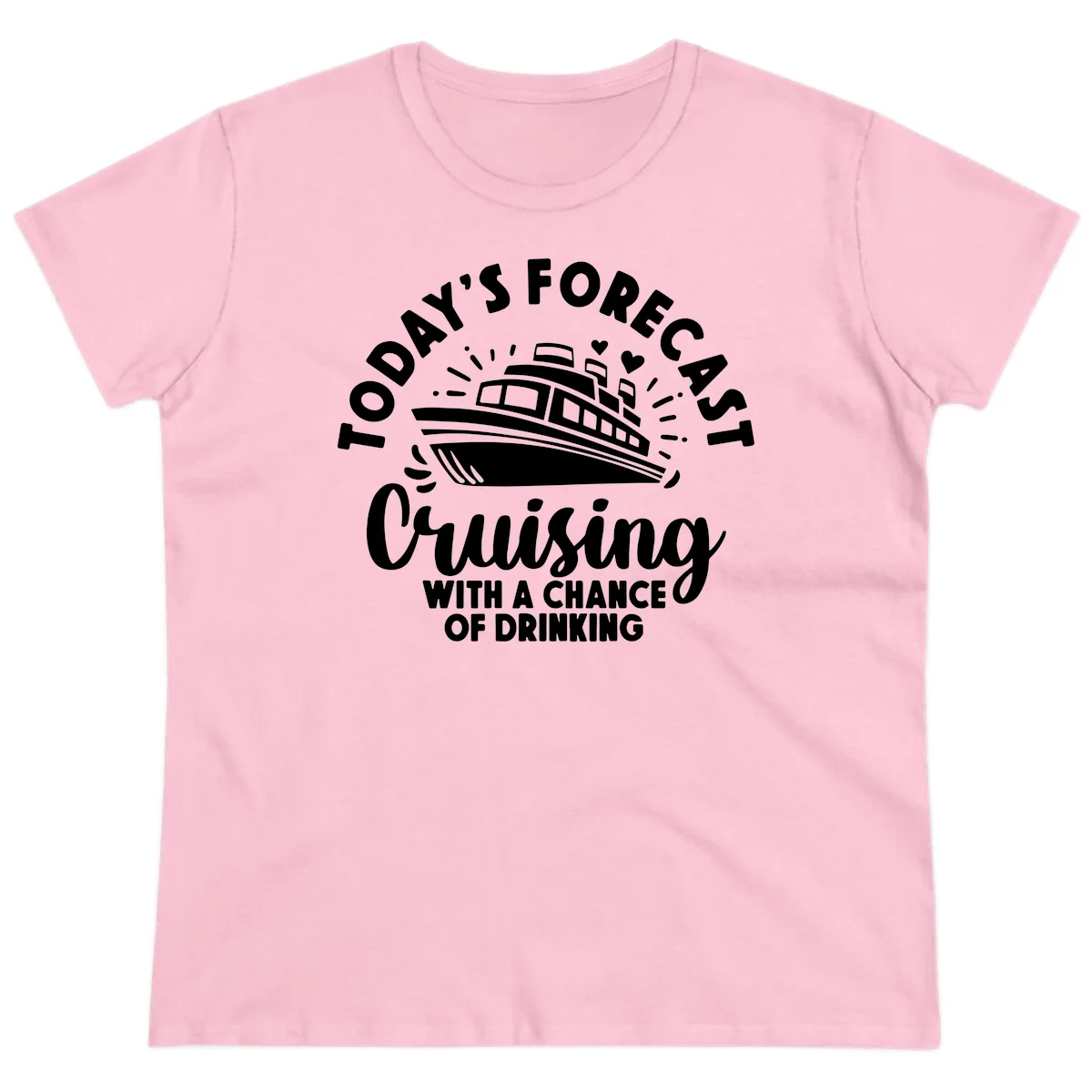 Today's Forecast Cruising With A Chance Of Drinking Ladies Tee in Light Pink