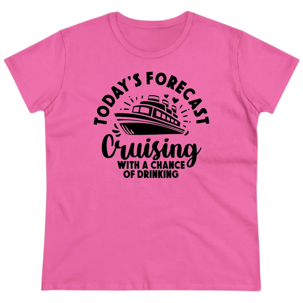 Today's Forecast Cruising With A Chance Of Drinking Ladies Tee in Azalea