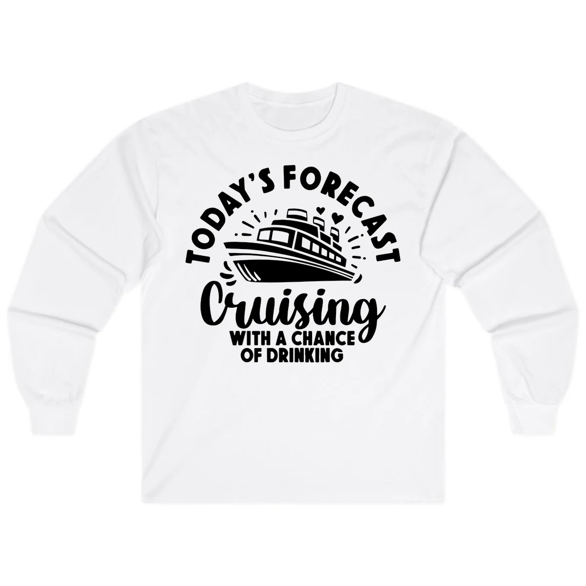 Today's Forecast Cruising With A Chance Of Drinking Long Sleeve in White