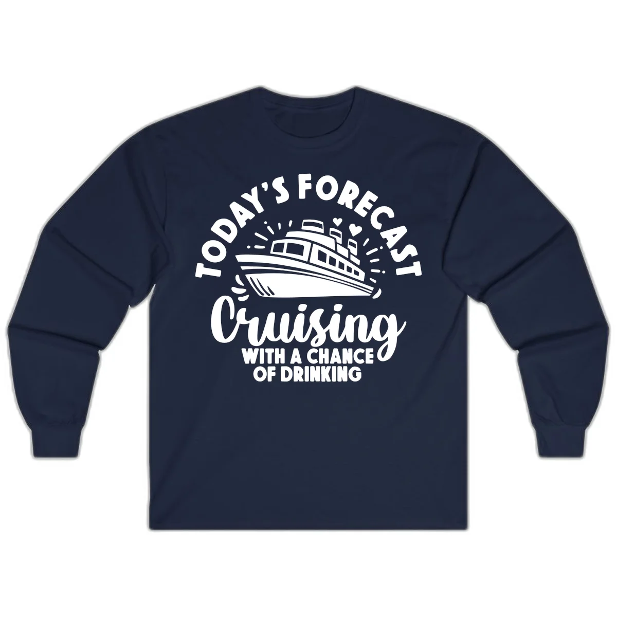 Today's Forecast Cruising With A Chance Of Drinking Long Sleeve in Navy