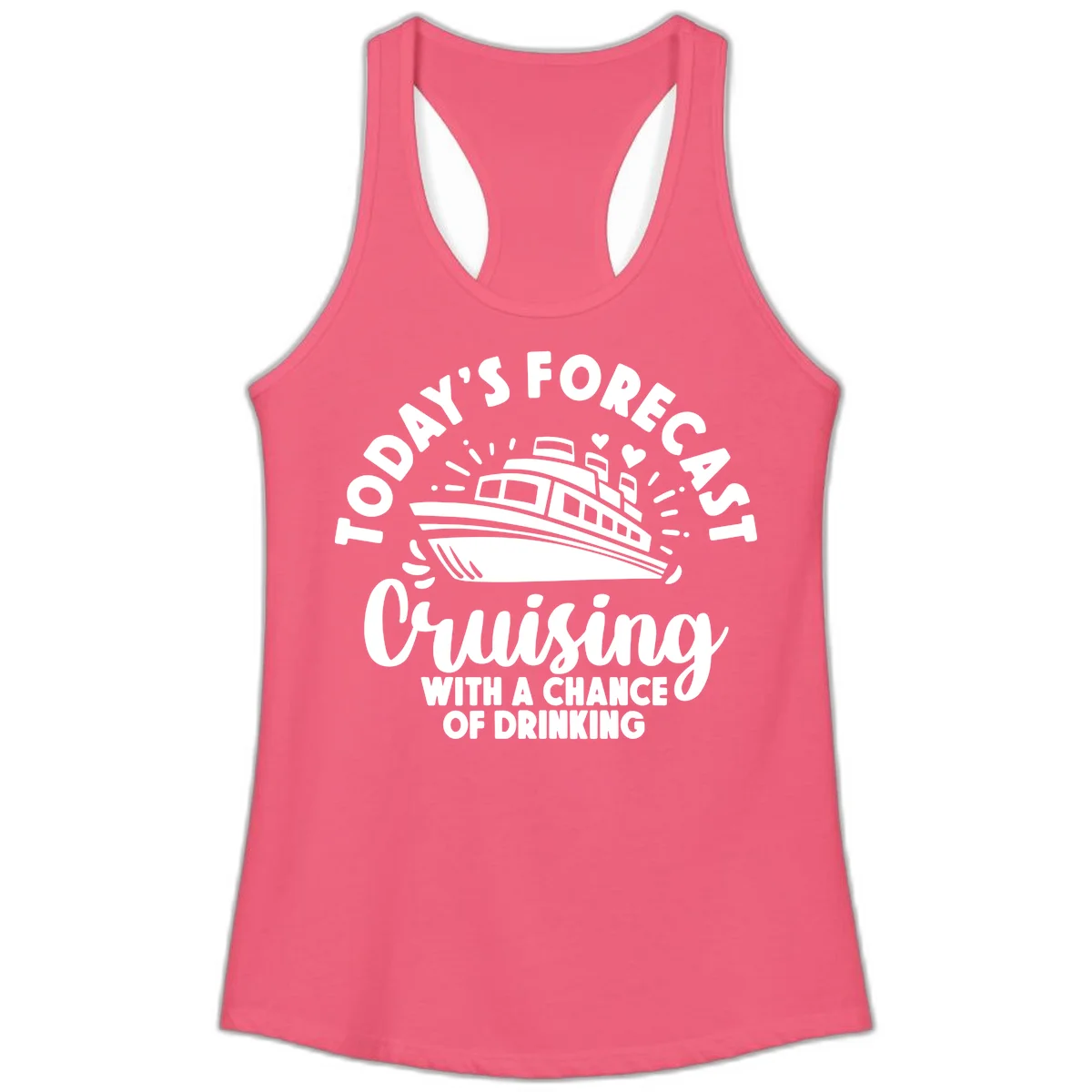 Today's Forecast Cruising With A Chance Of Drinking Ladies Tank in Hot Pink