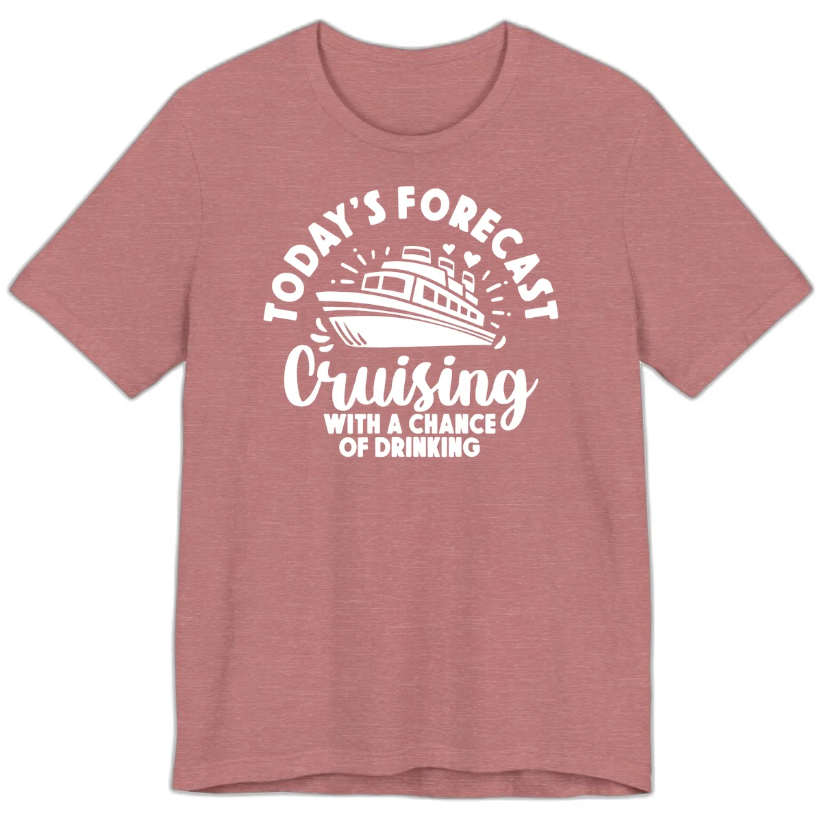 Today's Forecast Cruising With A Chance Of Drinking Premium T-Shirt in Heather Mauve