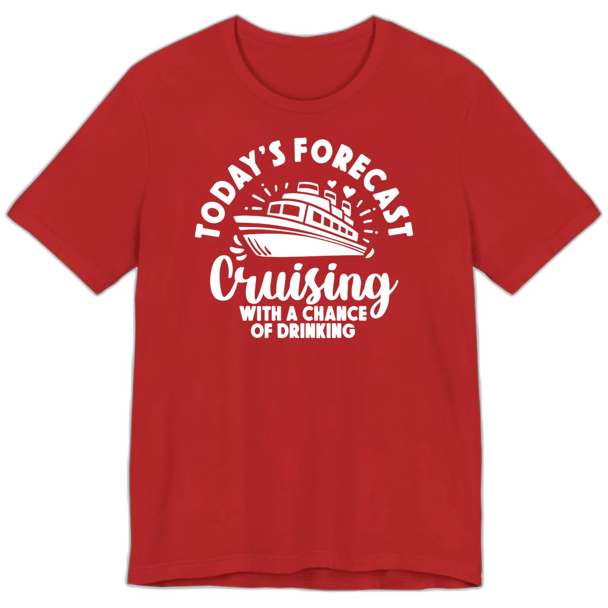Today's Forecast Cruising With A Chance Of Drinking Premium T-Shirt in Red