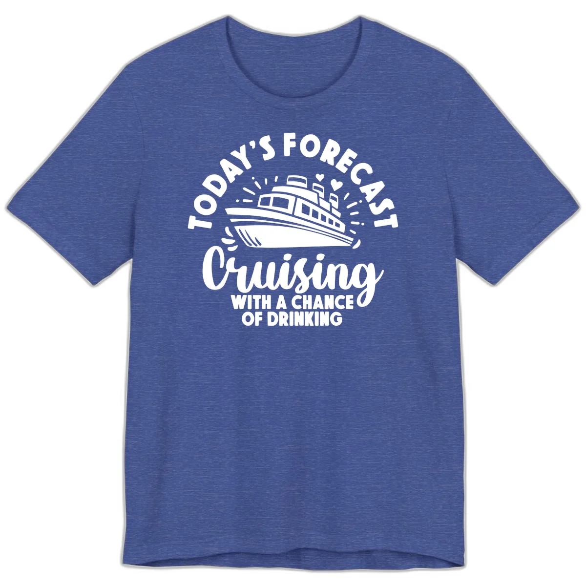 Today's Forecast Cruising With A Chance Of Drinking Premium T-Shirt in Heather True Royal