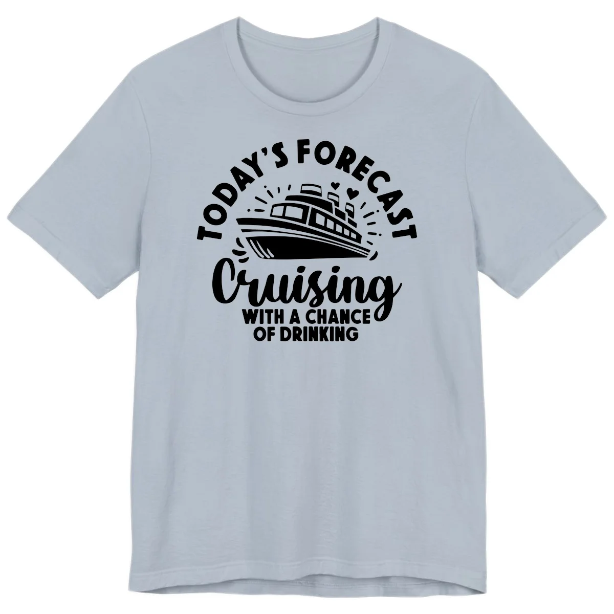 Today's Forecast Cruising With A Chance Of Drinking Premium T-Shirt in Light Blue