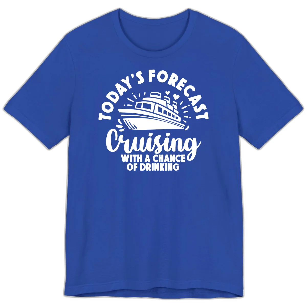 Today's Forecast Cruising With A Chance Of Drinking Premium T-Shirt in True Royal