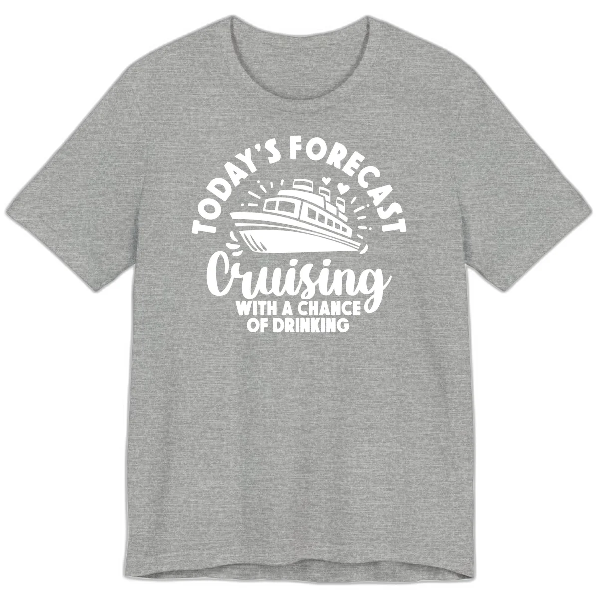Today's Forecast Cruising With A Chance Of Drinking Premium T-Shirt in Athletic Heather
