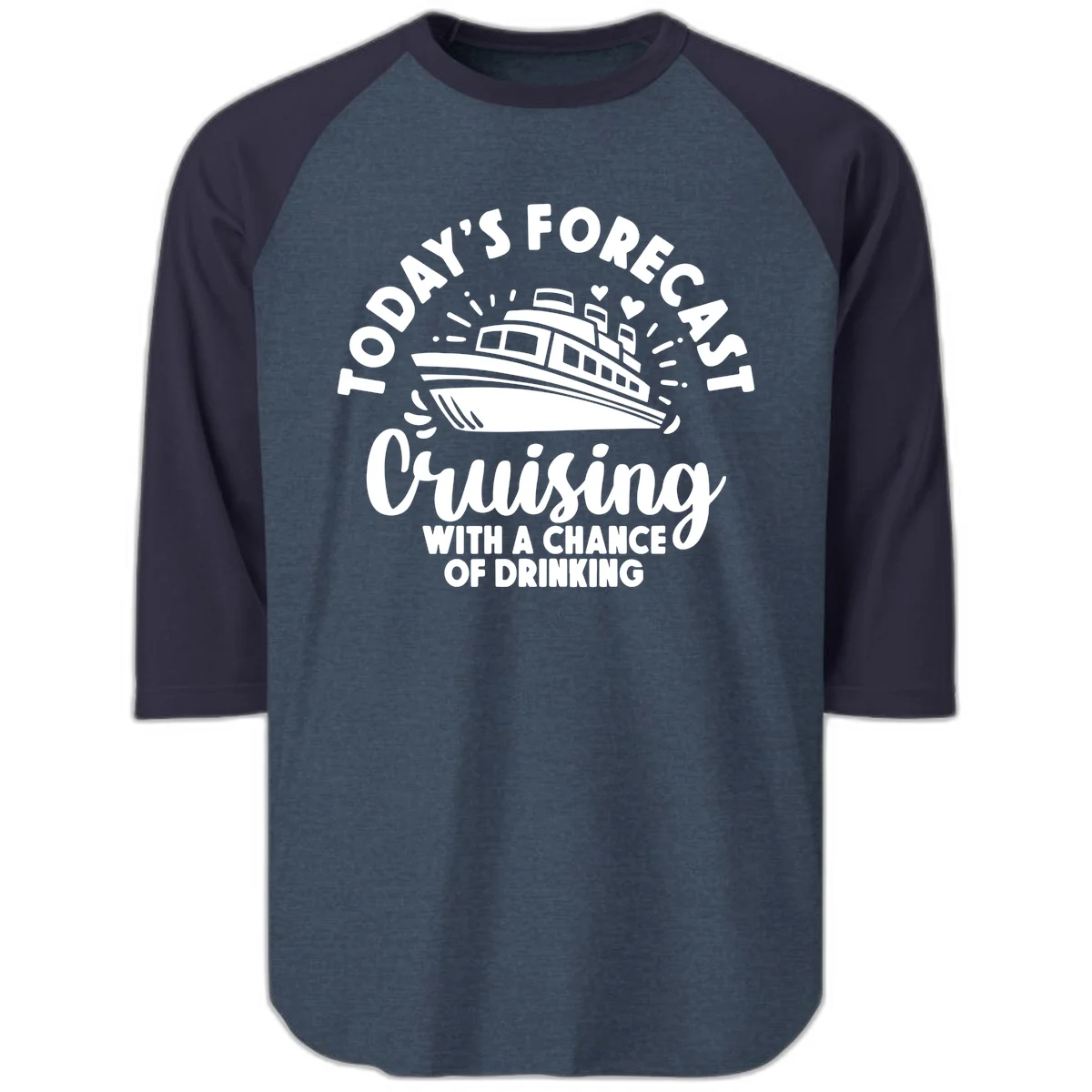 Today's Forecast Cruising With A Chance Of Drinking Raglan 3/4 in Heather Denim Navy