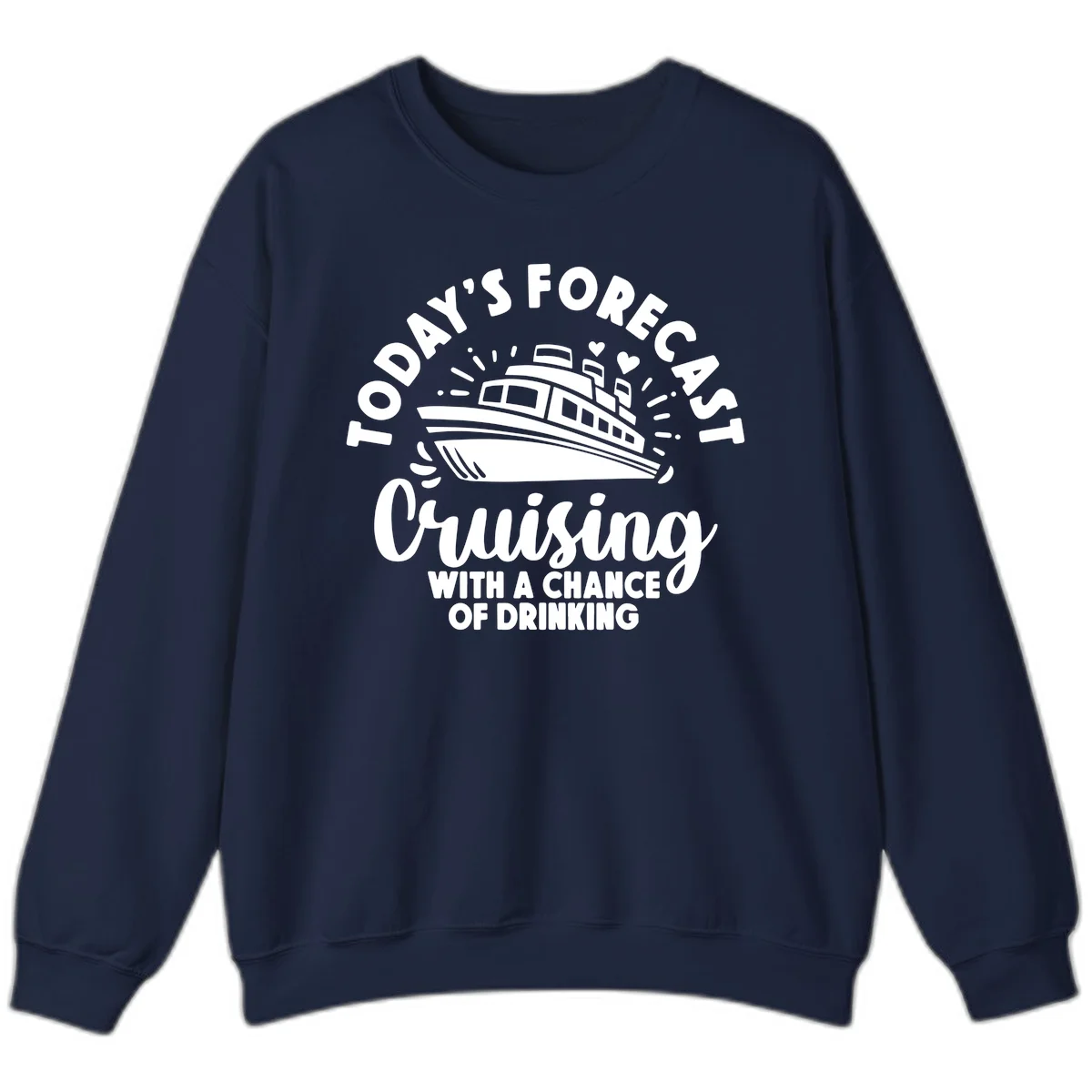Today's Forecast Cruising With A Chance Of Drinking Sweatshirt in Navy