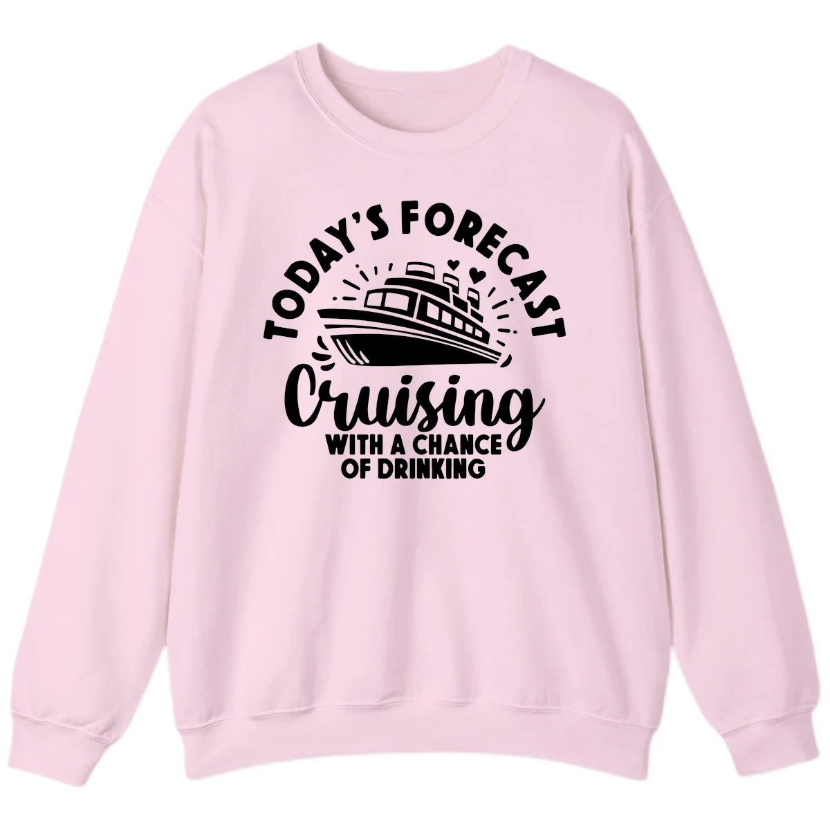 Today's Forecast Cruising With A Chance Of Drinking Sweatshirt in Light Pink