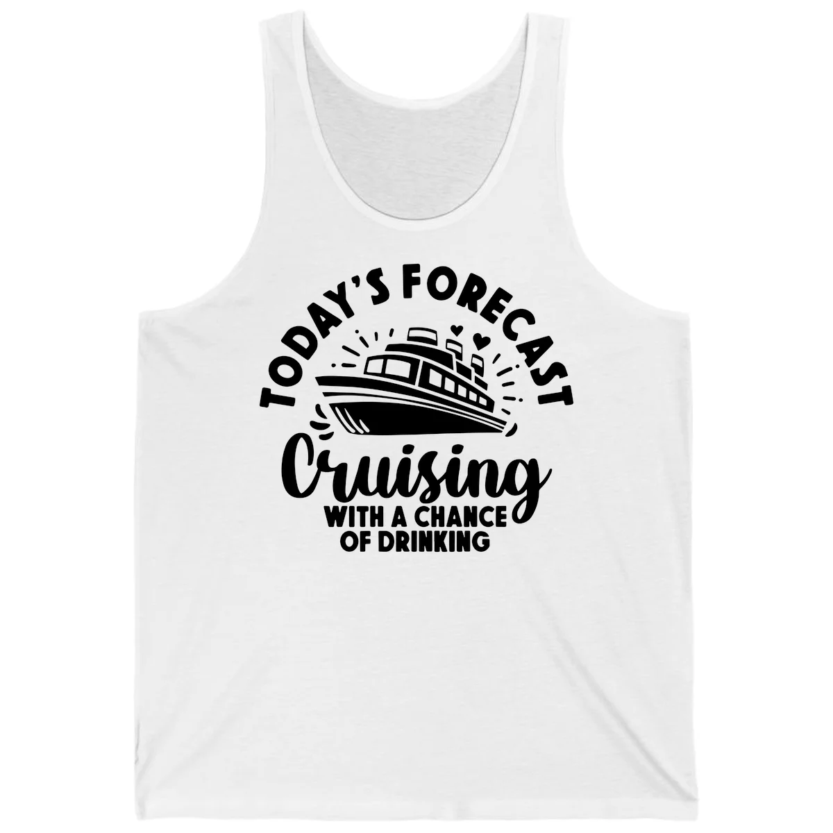 Today's Forecast Cruising With A Chance Of Drinking Tank in White