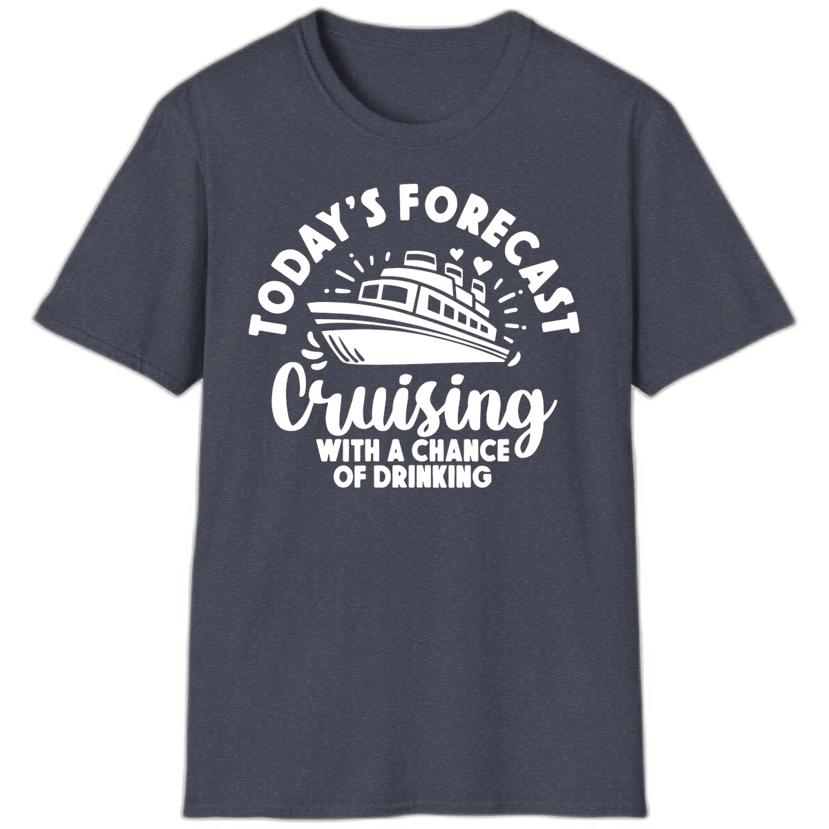 Today's Forecast Cruising With A Chance Of Drinking T-Shirt in Heather Navy