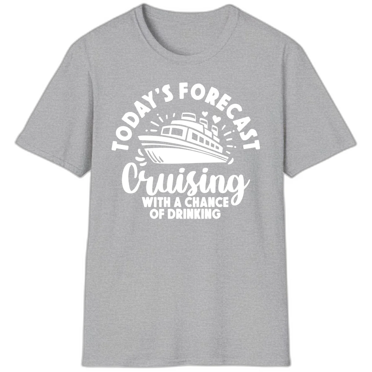 Today's Forecast Cruising With A Chance Of Drinking T-Shirt in Sport Grey