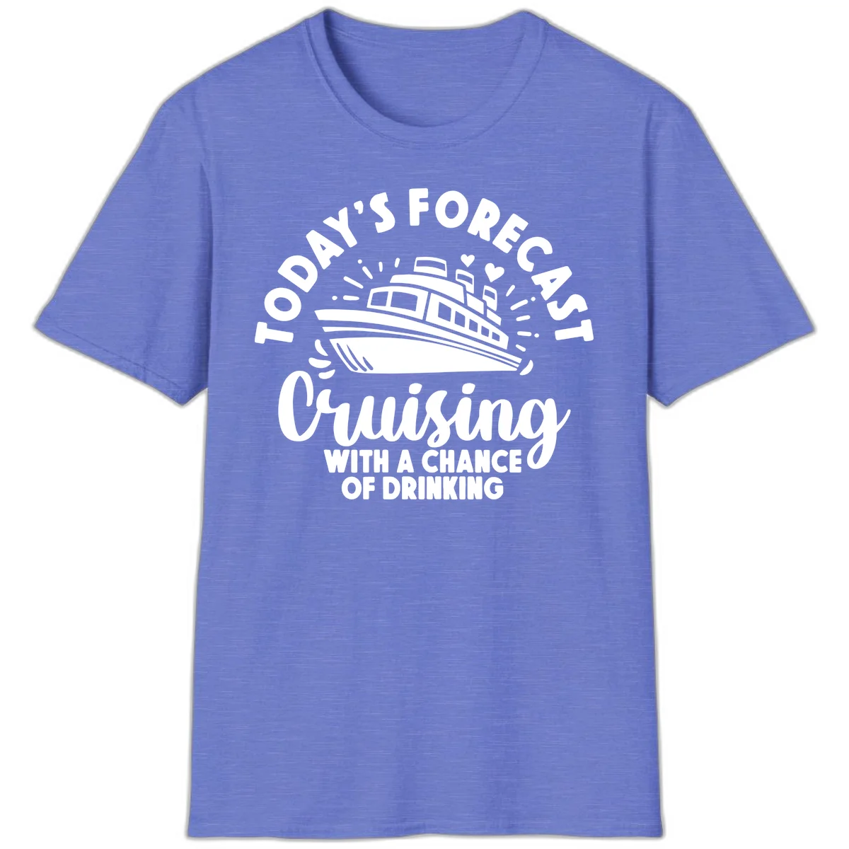 Today's Forecast Cruising With A Chance Of Drinking T-Shirt in Heather Royal