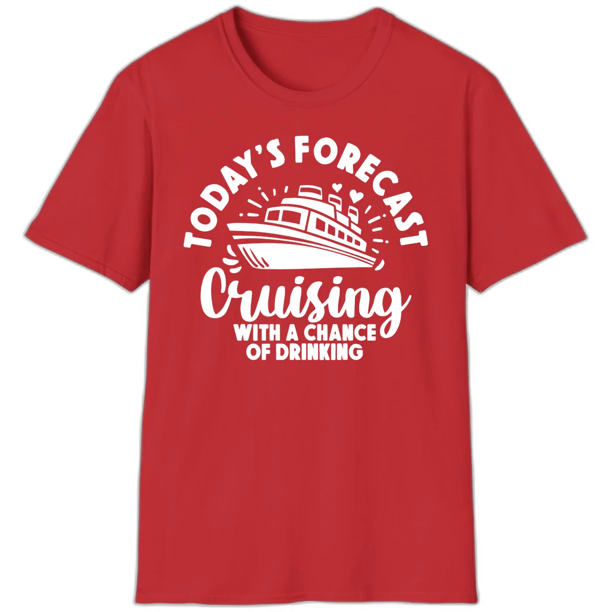 Today's Forecast Cruising With A Chance Of Drinking T-Shirt in Red