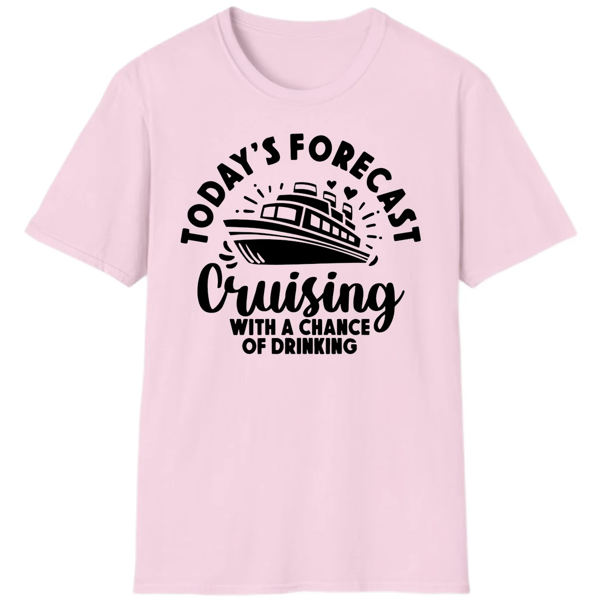 Today's Forecast Cruising With A Chance Of Drinking T-Shirt in Light Pink