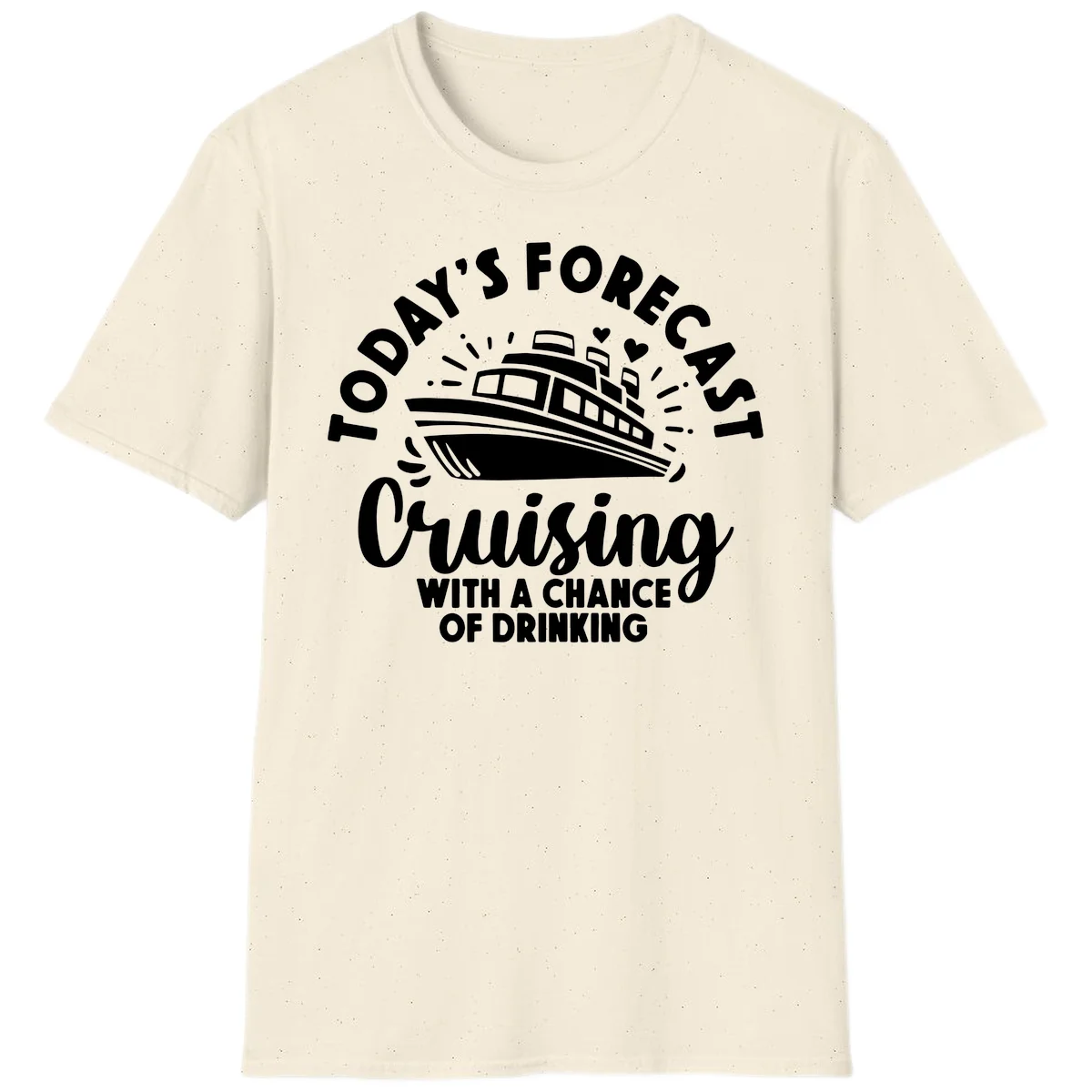 Today's Forecast Cruising With A Chance Of Drinking T-Shirt in Natural