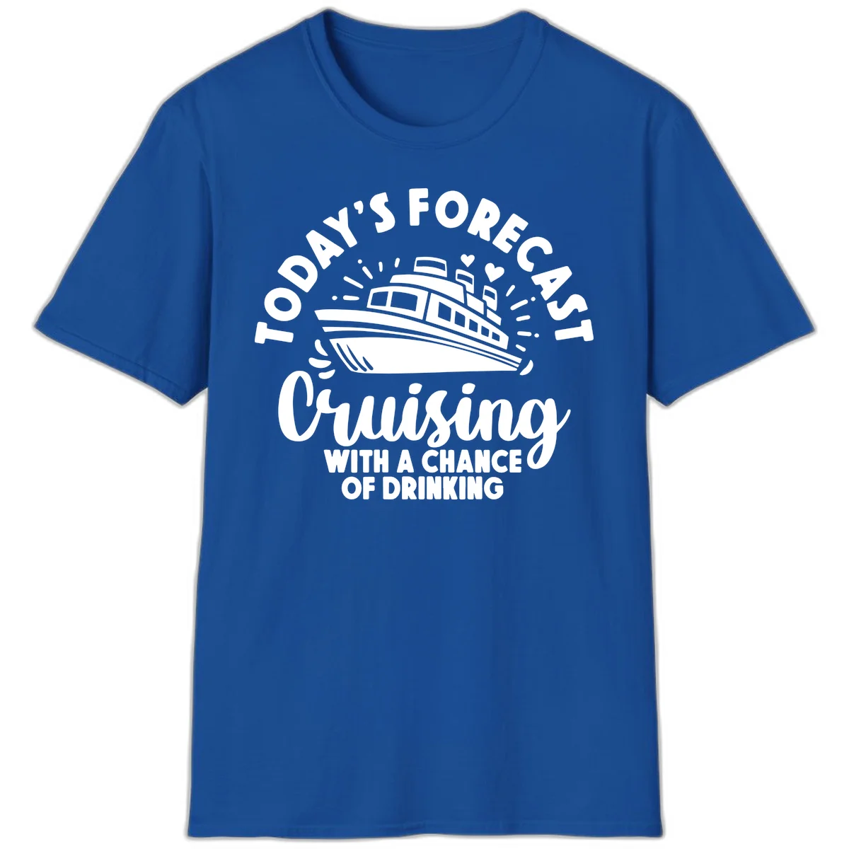 Today's Forecast Cruising With A Chance Of Drinking T-Shirt in Royal