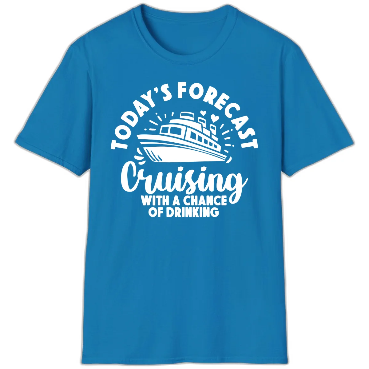 Today's Forecast Cruising With A Chance Of Drinking T-Shirt in Sapphire
