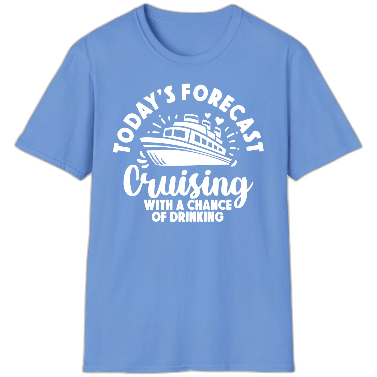 Today's Forecast Cruising With A Chance Of Drinking T-Shirt in Carolina Blue