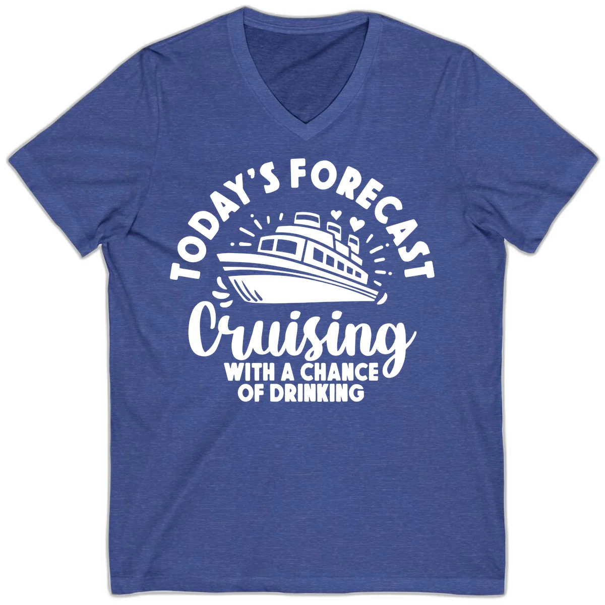 Today's Forecast Cruising With A Chance Of Drinking V-Neck in Heather True Royal