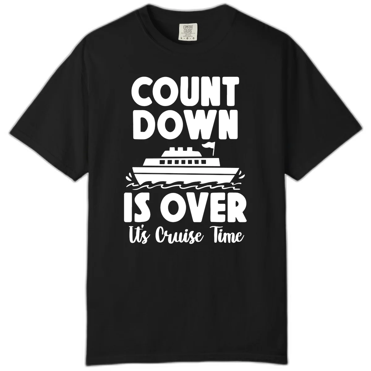 Countdown Is Over It's Cruise Time Comfort Color in Black