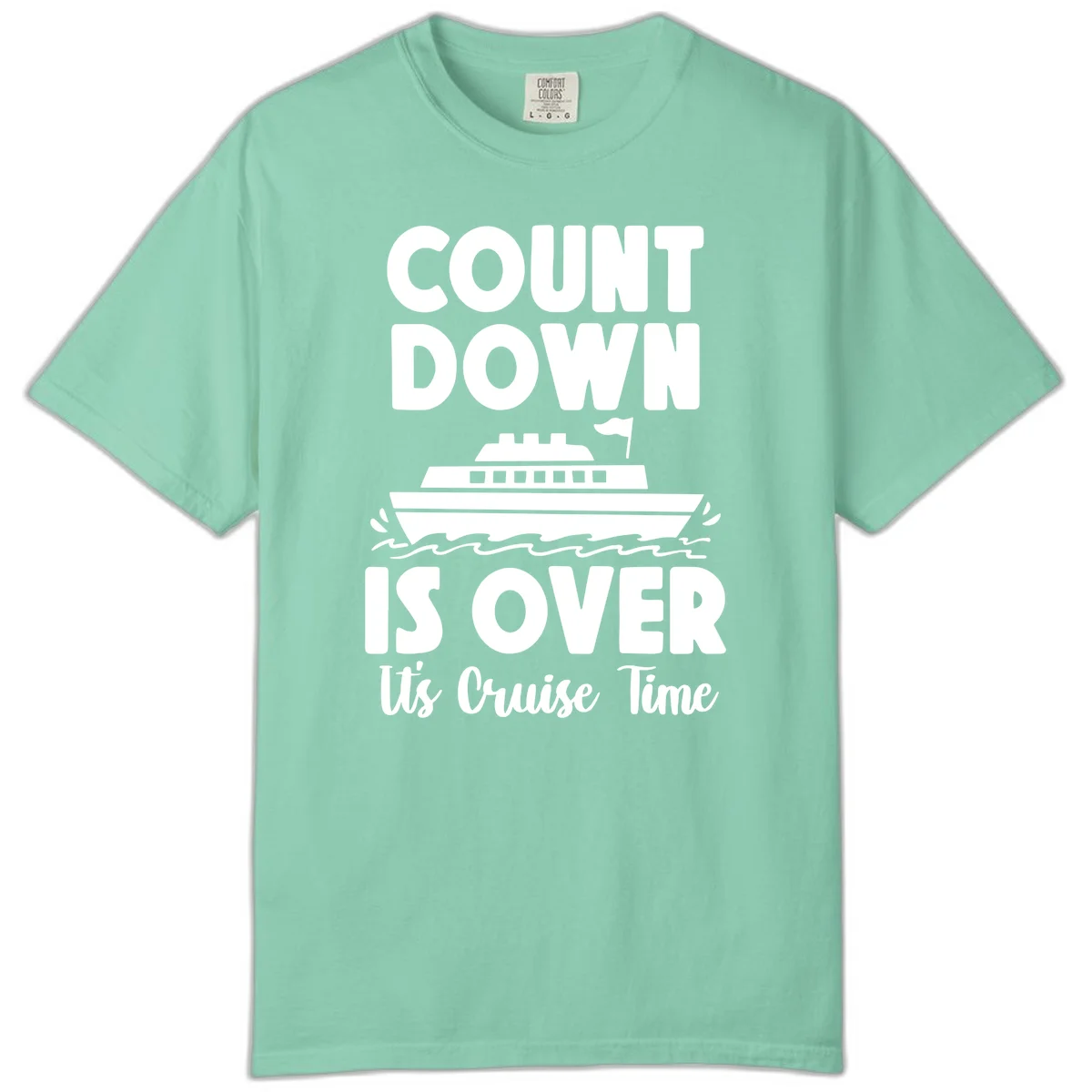 Countdown Is Over It's Cruise Time Comfort Color in Island Reef