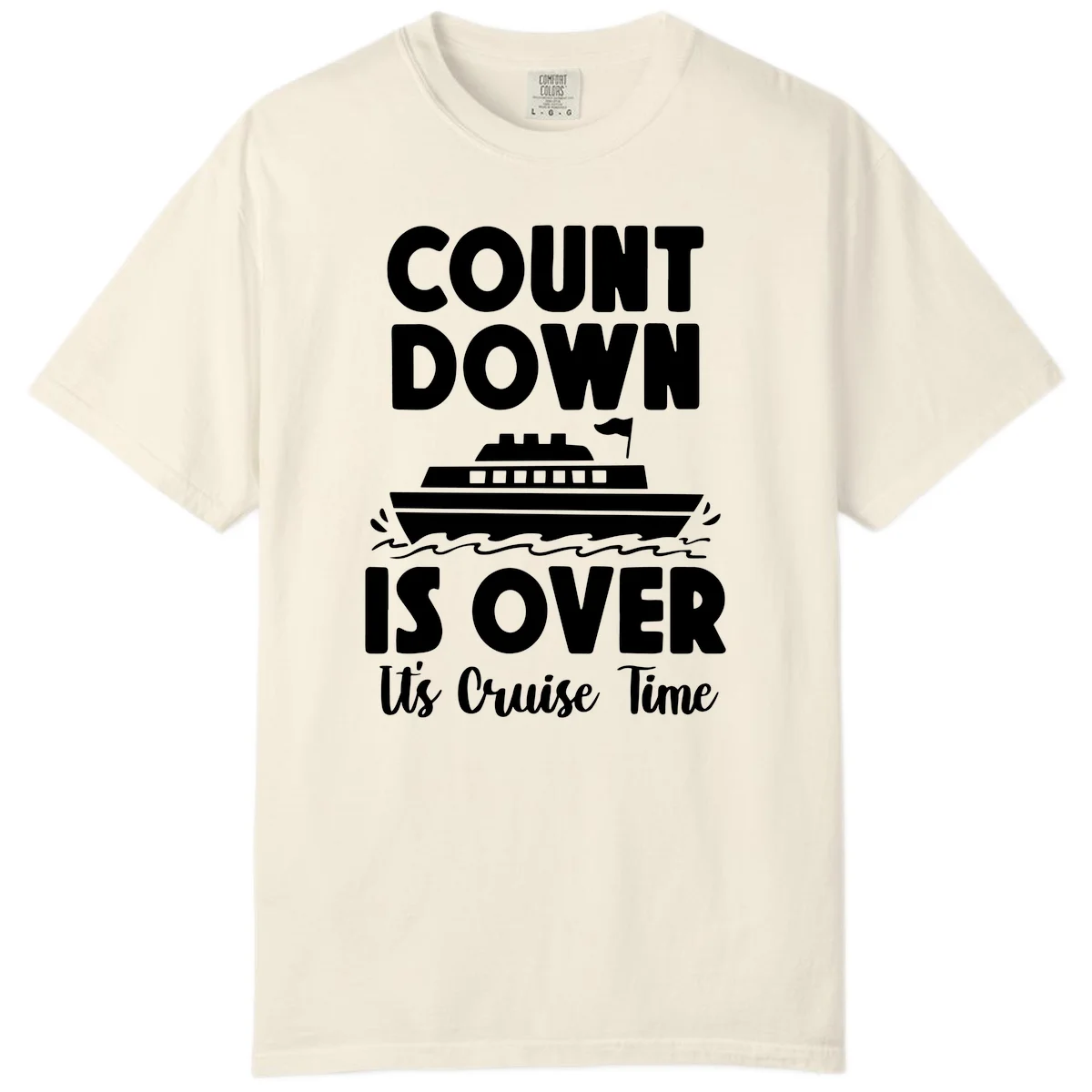 Countdown Is Over It's Cruise Time Comfort Color in Ivory