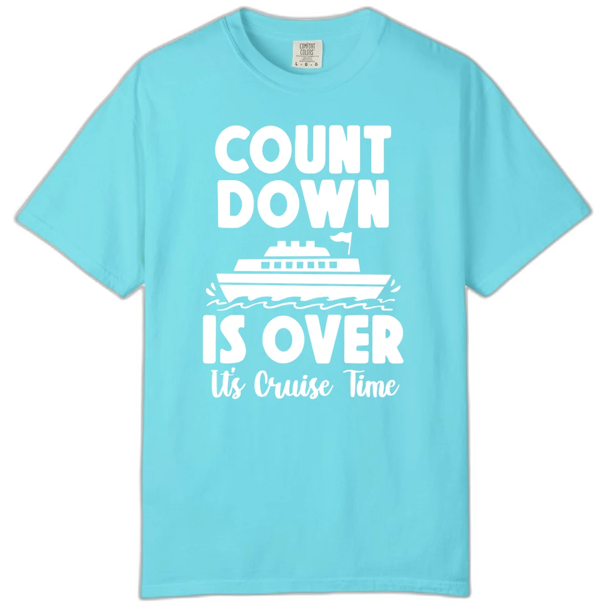 Countdown Is Over It's Cruise Time Comfort Color in Lagoon Blue