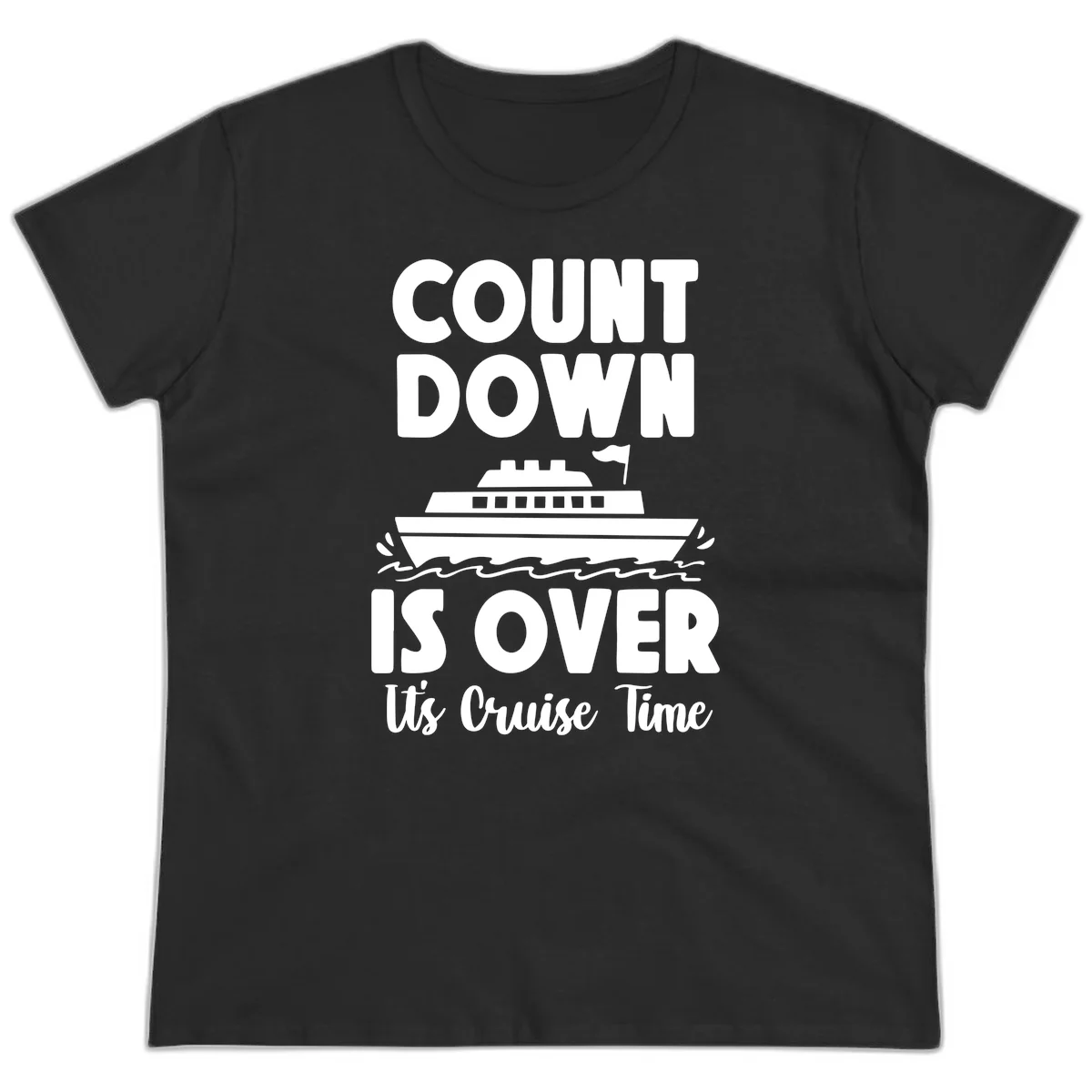 Countdown Is Over It's Cruise Time Ladies Tee in Black