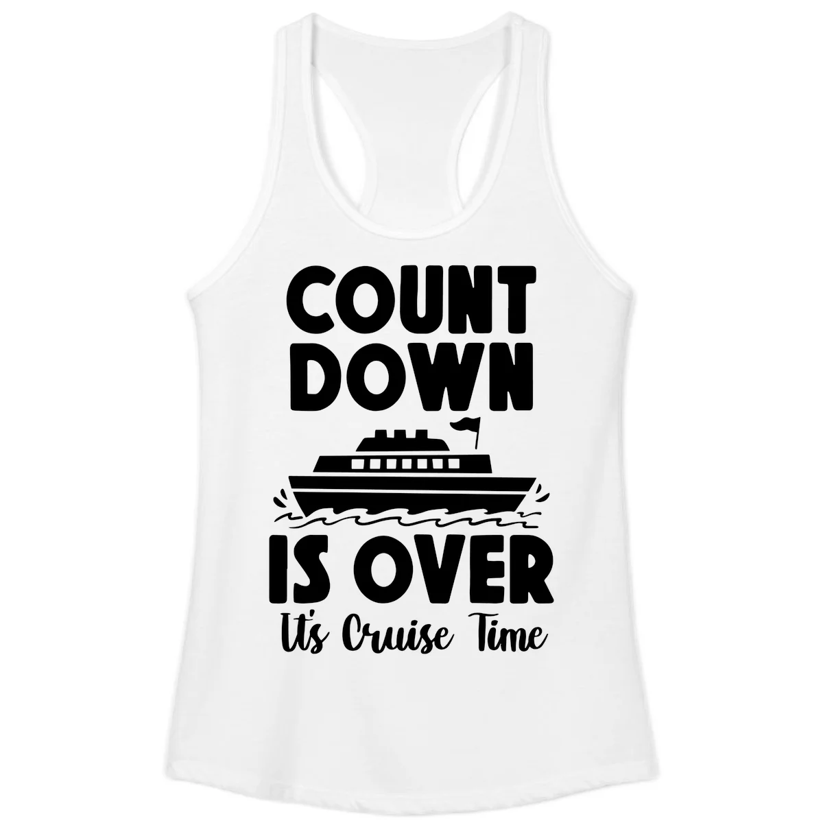 Countdown Is Over It's Cruise Time Ladies Tank in White