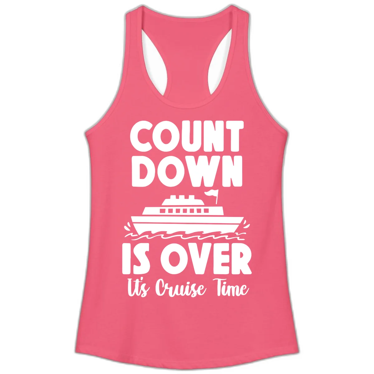 Countdown Is Over It's Cruise Time Ladies Tank in Hot Pink