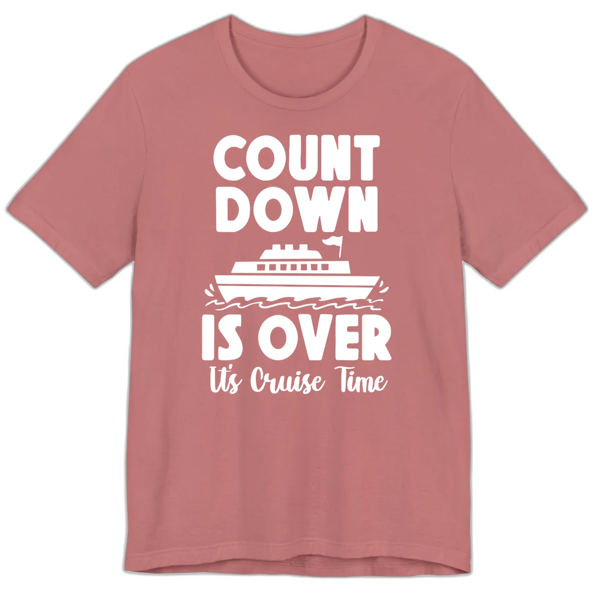 Countdown Is Over It's Cruise Time Premium T-Shirt in Mauve