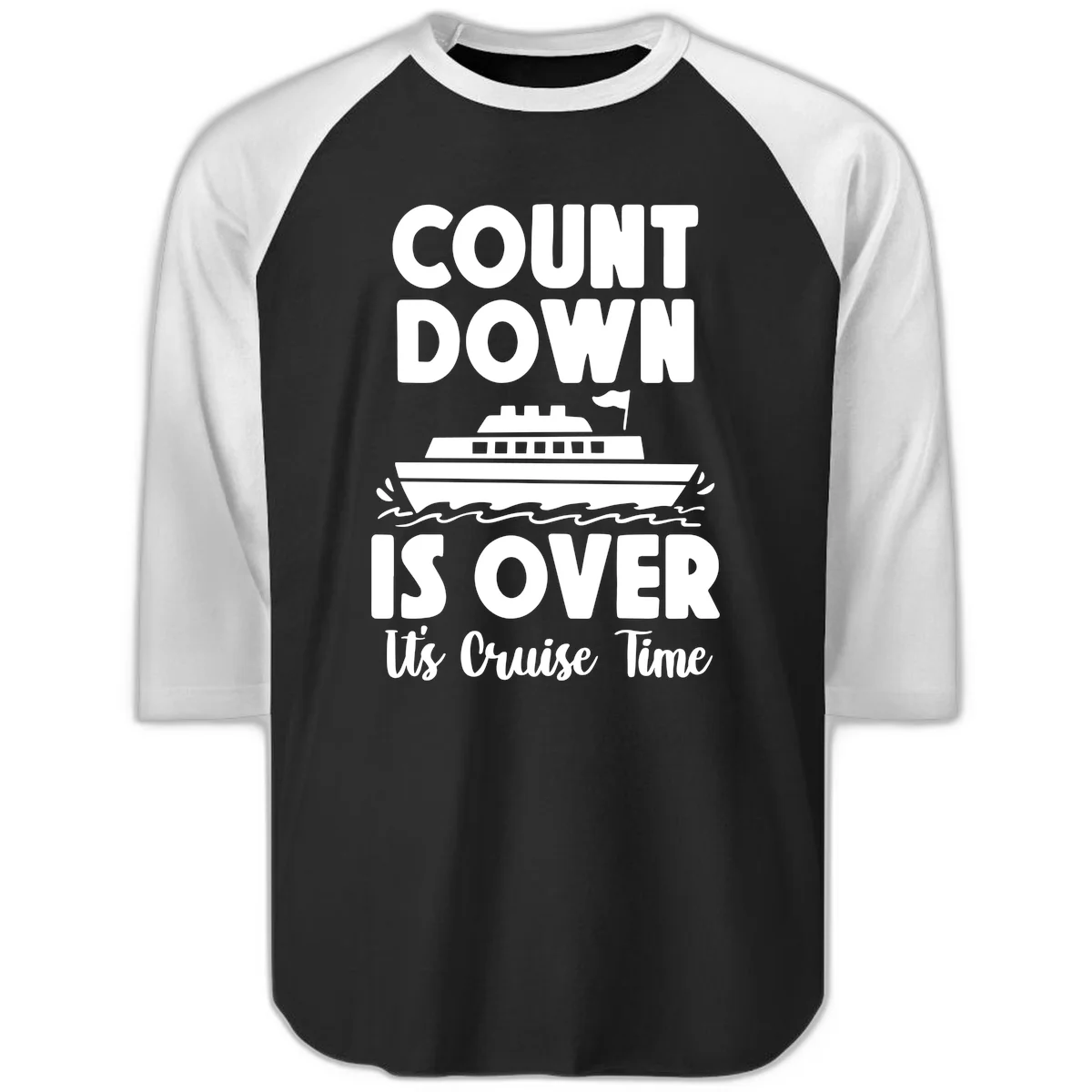 Countdown Is Over It's Cruise Time Raglan 3/4 in Black White