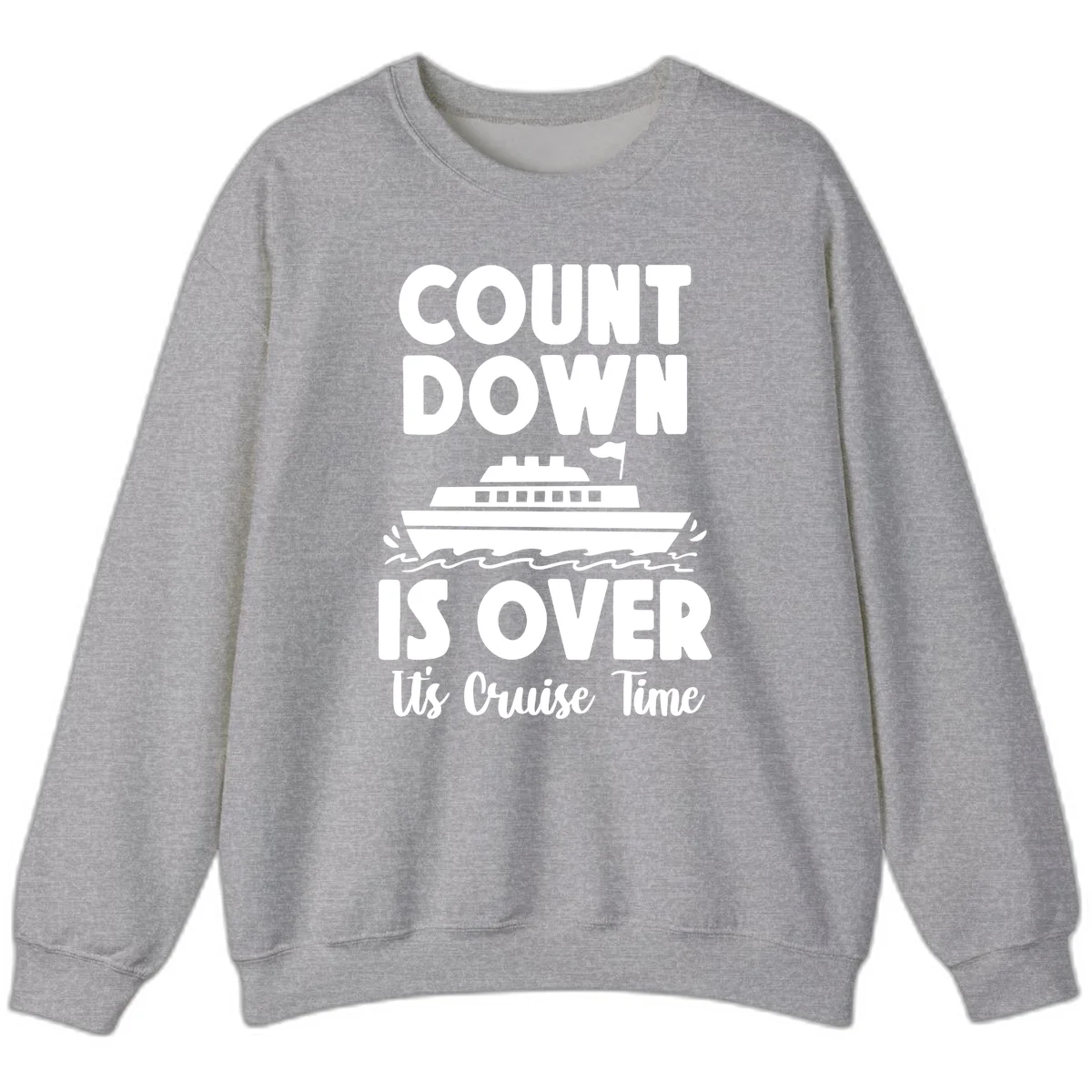 Countdown Is Over It's Cruise Time Sweatshirt in Sport Grey