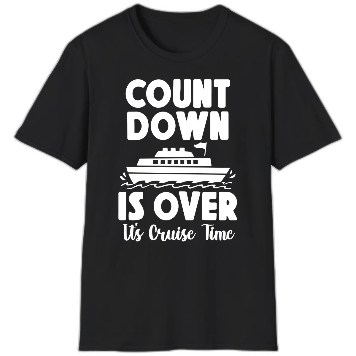 Countdown Is Over It's Cruise Time T-Shirt in Black