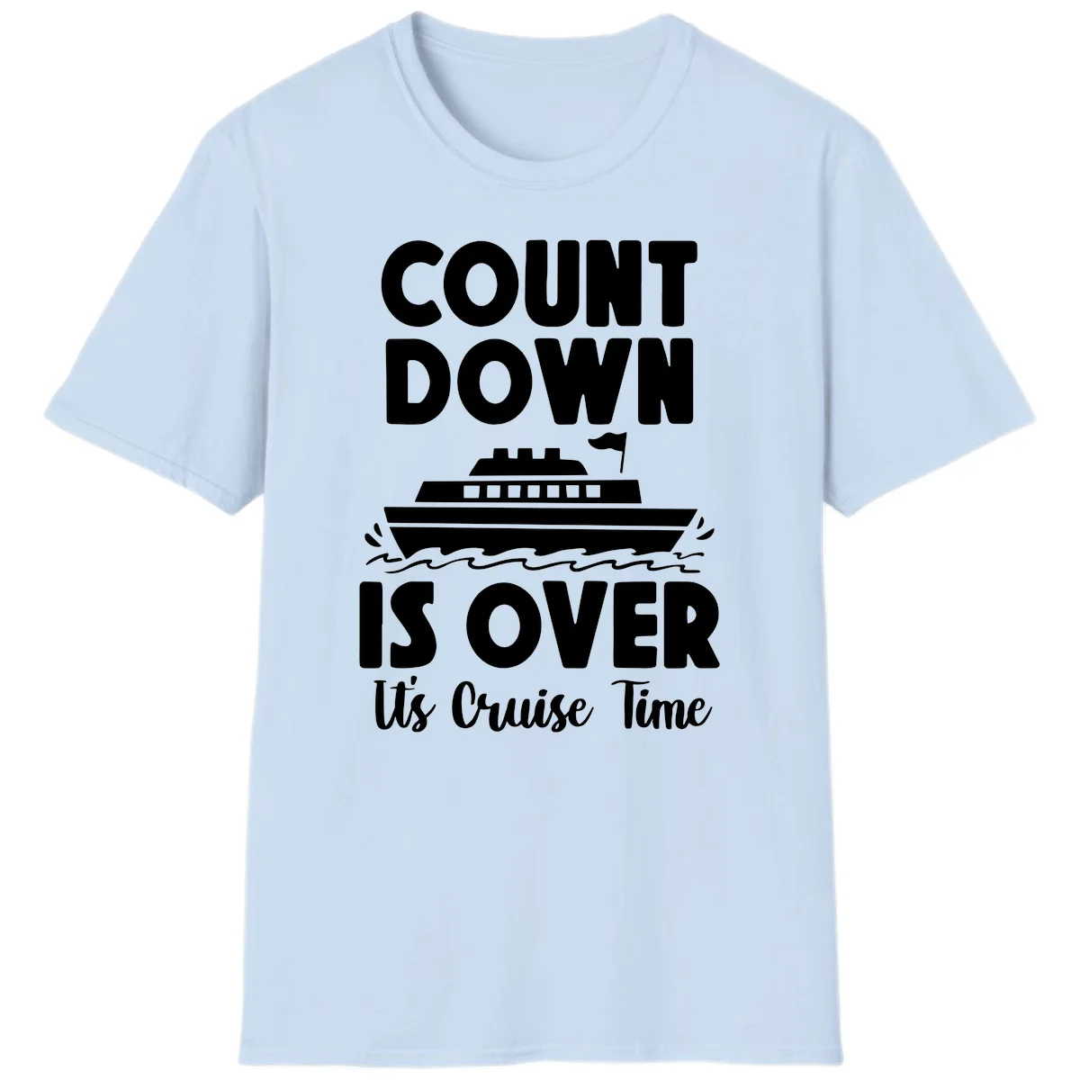 Countdown Is Over It's Cruise Time T-Shirt in Light Blue