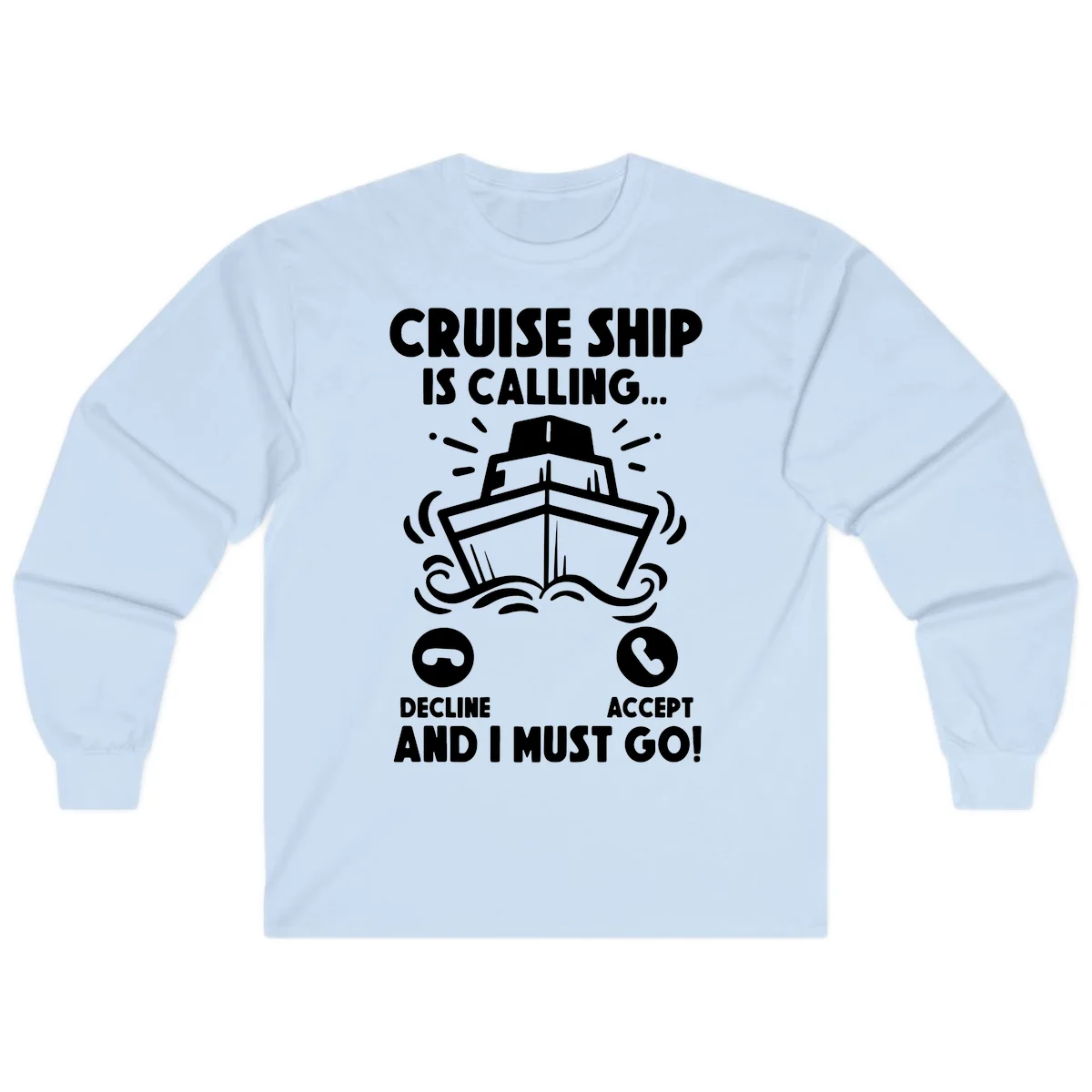 Cruise Ship Is Calling Long Sleeve in Light Blue