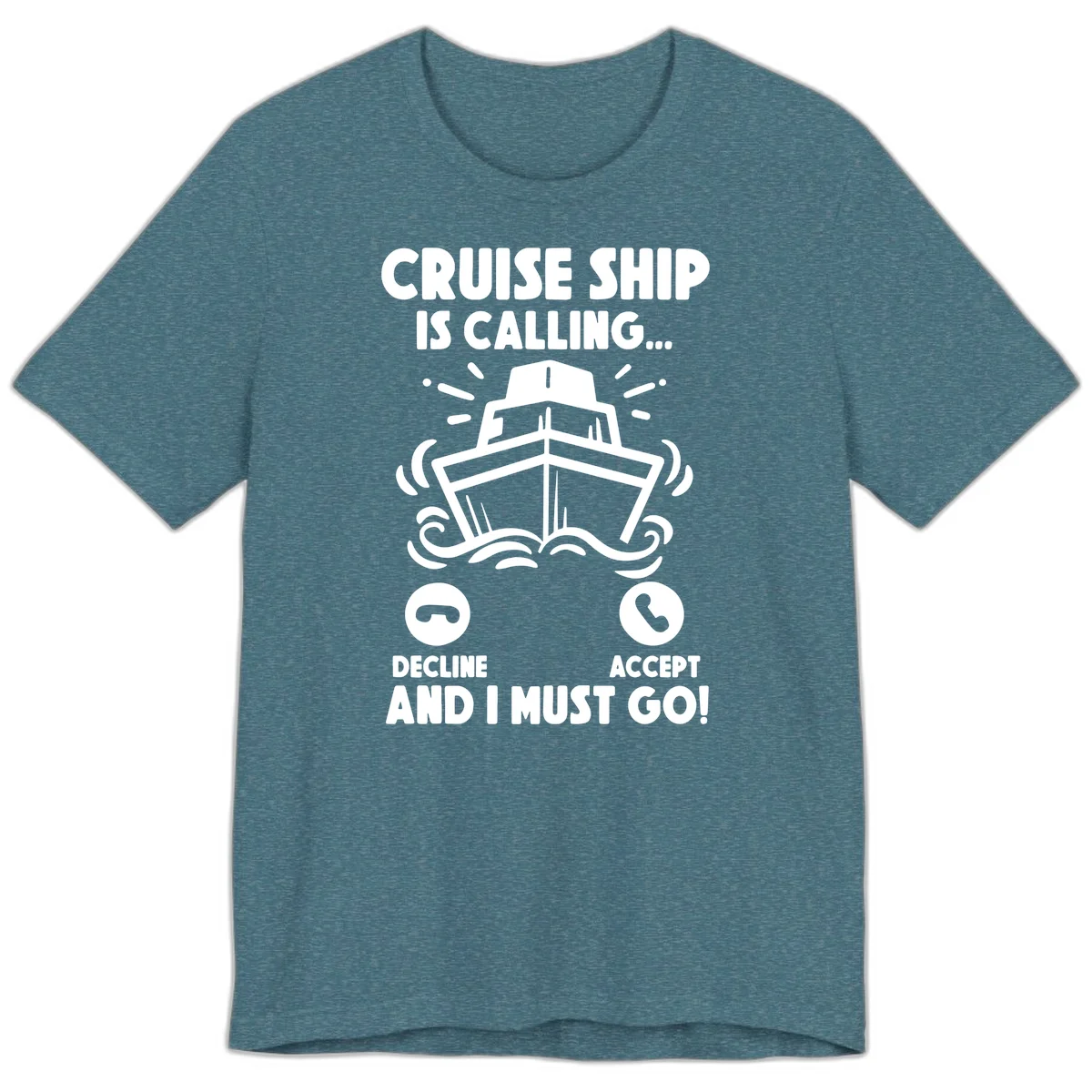 Cruise Ship Is Calling Premium T-Shirt in Heather Deep Teal