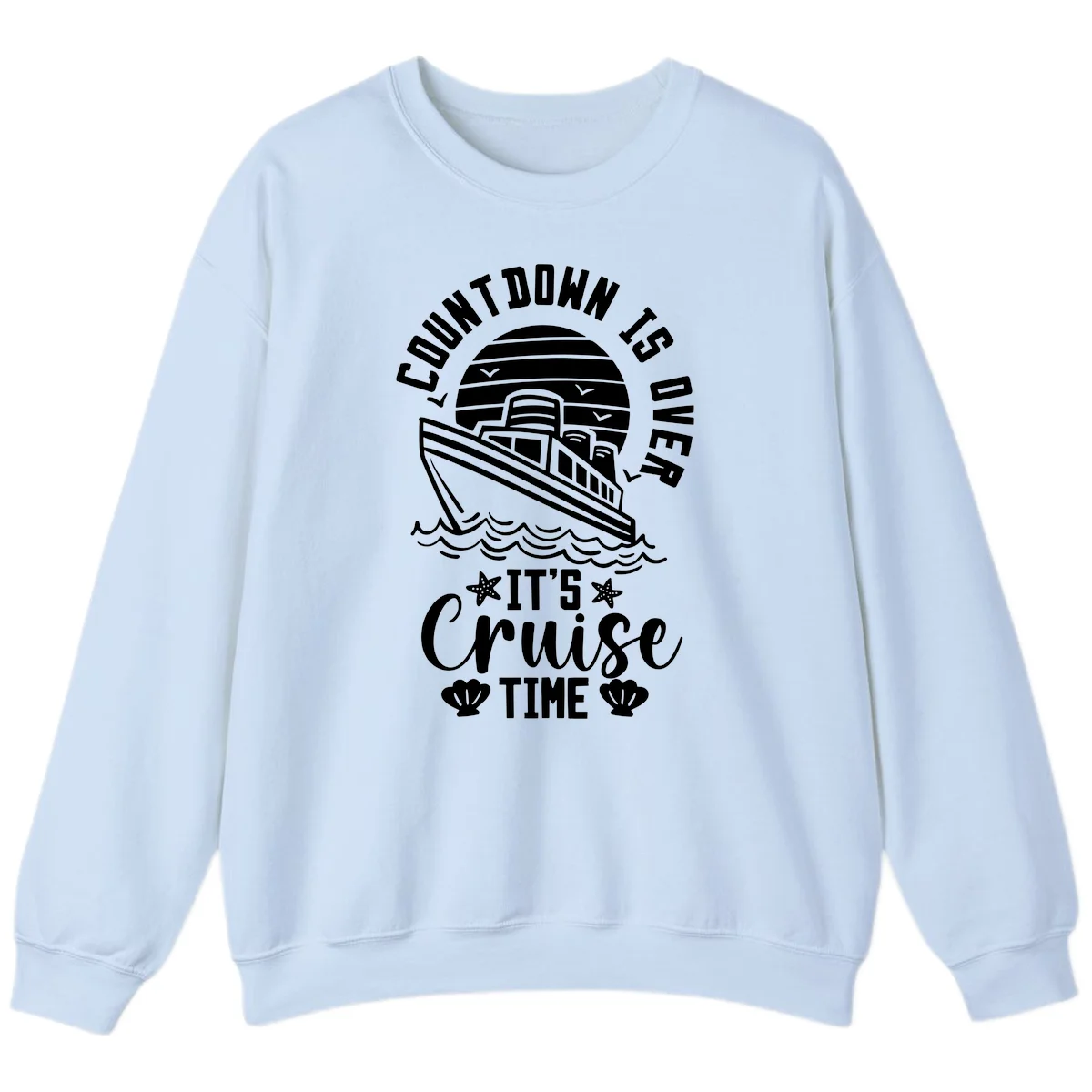 Countdown Is Over It's Cruise Time Sweatshirt in Light Blue