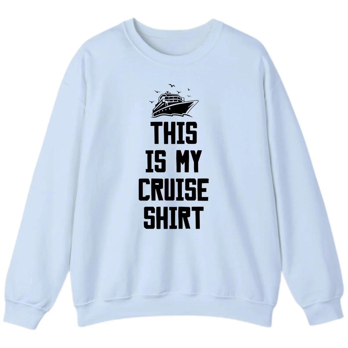 This Is My Cruise Shirt Sweatshirt in Light Blue