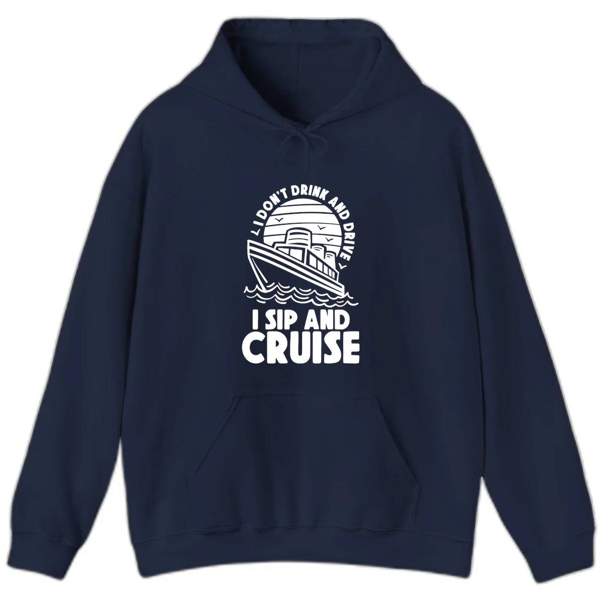 I Don't Drink And Drive I Sip And Cruise Hoodie in Navy