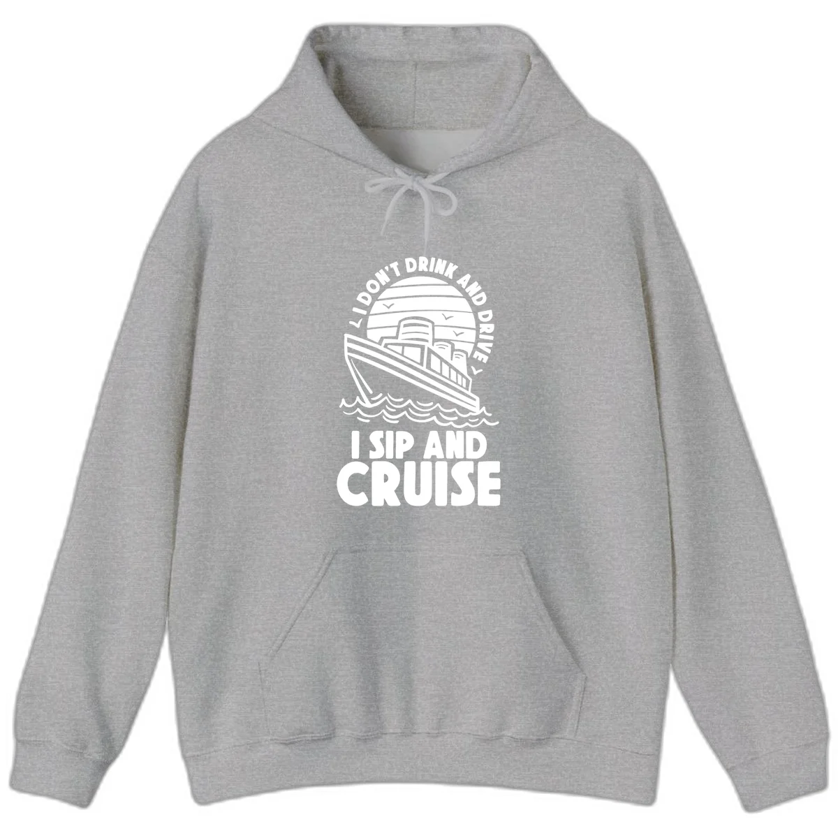 I Don't Drink And Drive I Sip And Cruise Hoodie in Sport Grey